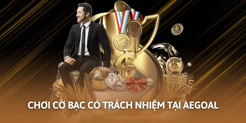 Chơi cờ bạc có trách nhiệm tại Aegoal