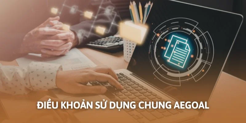 Điều khoản sử dụng chung Aegoal